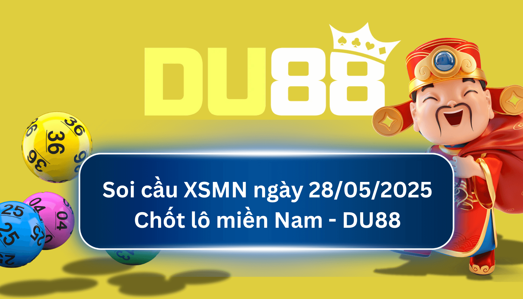 DU88 Soi cầu XSMN ngày 28/05/2025 - Chốt lô miền Nam - DU88